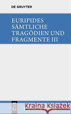 Die Bittflehenden Mütter. Der Wahnsinn Des Herakles. Die Troerinnen. Elektra: Griechisch - Deutsch Euripides 9783110357073 Walter de Gruyter - książka