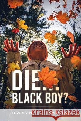 Die...Black Boy? Dwayne Redmond 9781728730288 Independently Published - książka