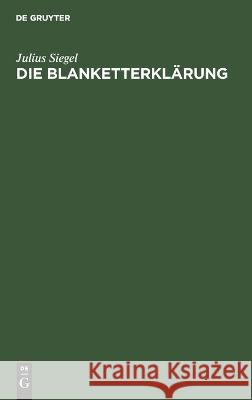 Die Blanketterklärung Siegel, Julius 9783112638316 de Gruyter - książka