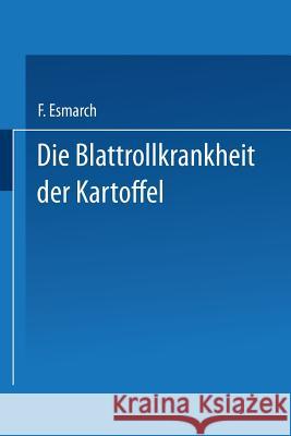 Die Blattrollkrankheit Der Kartoffel F. Esmarch H. Morstatt 9783642890895 Springer - książka