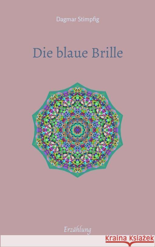 Die blaue Brille, eine zauber-hafte Brille Stimpfig, Dagmar 9783347468634 tredition - książka