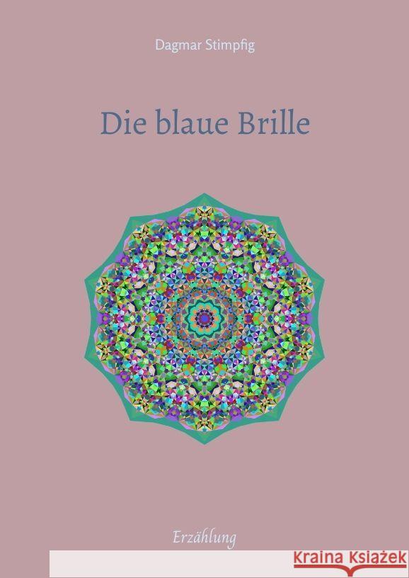 Die blaue Brille, eine zauber-hafte Brille Stimpfig, Dagmar 9783347468641 tredition - książka