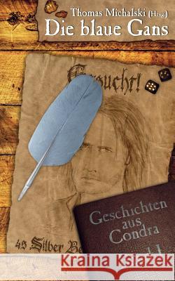 Die blaue Gans: Geschichten aus Condra, Band 1 Michalski, Thomas 9783734790294 Books on Demand - książka