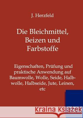 Die Bleichmittel, Beizen und Farbstoffe Herzfeld, J. 9783864443985 Salzwasser-Verlag - książka