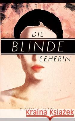 Die blinde Seherin Kaweh Kord 9783744806312 Books on Demand - książka