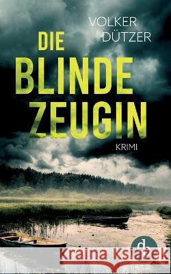 Die blinde Zeugin Volker Dutzer   9783986377823 DP Verlag - książka