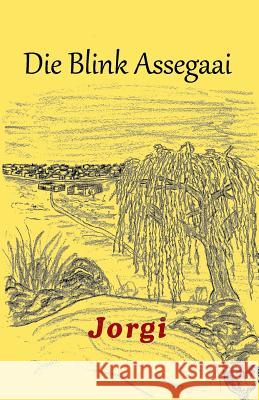 Die Blink Assegaai Jorgi 9780620753340 Aj Van Schalkwyk - książka