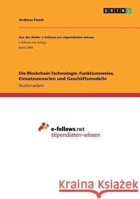 Die Blockchain-Technologie. Funktionsweise, Einsatzszenarien und Geschäftsmodelle Andreas Paech 9783668877764 Grin Verlag - książka