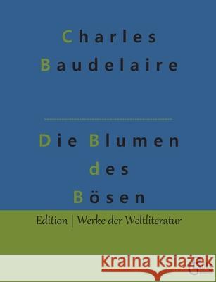 Die Blumen des Bösen Charles Baudelaire, Redaktion Gröls-Verlag 9783966373258 Grols Verlag - książka