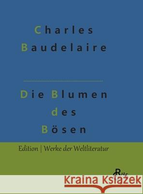 Die Blumen des Bösen Charles Baudelaire, Redaktion Gröls-Verlag 9783966374651 Grols Verlag - książka