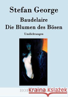 Die Blumen des Bösen: Umdichtungen Stefan George 9783843072724 Hofenberg - książka