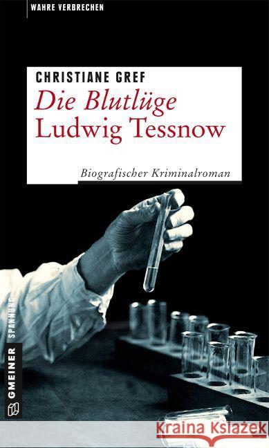 Die Blutlüge - Ludwig Tessnow : Biografischer Kriminalroman Gref, Christiane 9783839219409 Gmeiner - książka