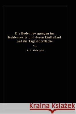 Die Bodenbewegungen Im Kohlenrevier Und Deren Einfluß Auf Die Tagesoberfläche Goldreich, A. H. 9783642505812 Springer - książka
