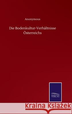 Die Bodenkultur-Verhältnisse Österreichs Anonymous 9783752515350 Salzwasser-Verlag Gmbh - książka