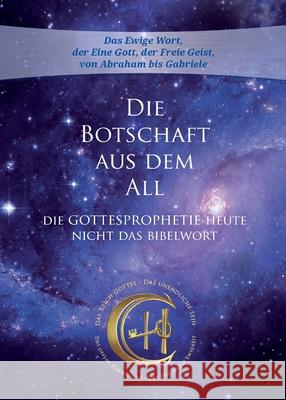 Die Botschaft aus dem All - Band 4: Die Gottesprophetie heute - Nicht das Bibelwort Gabriele 9783964465238 Gabriele Publishing House - książka