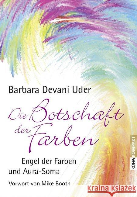 Die Botschaft der Farben : Engel der Farben und Aura-Soma Uder, Barbara Devani 9783867282307 KOHA - książka