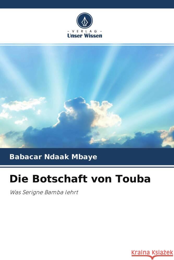 Die Botschaft von Touba Mbaye, Babacar Ndaak 9786204425412 Verlag Unser Wissen - książka