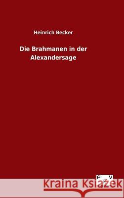 Die Brahmanen in der Alexandersage Becker, Heinrich 9783734002847 Salzwasser-Verlag Gmbh - książka