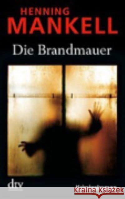 Die Brandmauer : Kriminalroman Mankell, Henning Butt, Wolfgang  9783423212199 DTV - książka