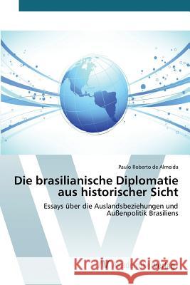 Die brasilianische Diplomatie aus historischer Sicht de Almeida Paulo Roberto 9783639866483 AV Akademikerverlag - książka
