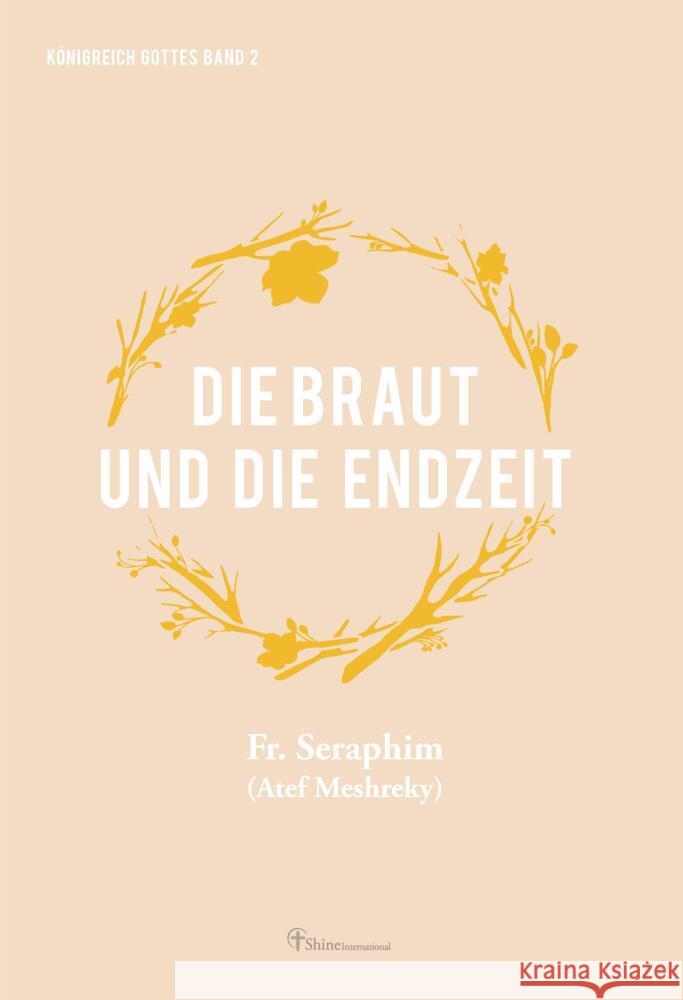 Die Braut und die Endzeit: Br?utlich werden - Christi Wiederkunft erwarten und vorbereiten Shine International E V 9783384140296 Tredition Gmbh - książka
