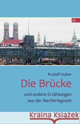 Die Brücke Huber, Rudolf 9783865203847 BUCH & media - książka