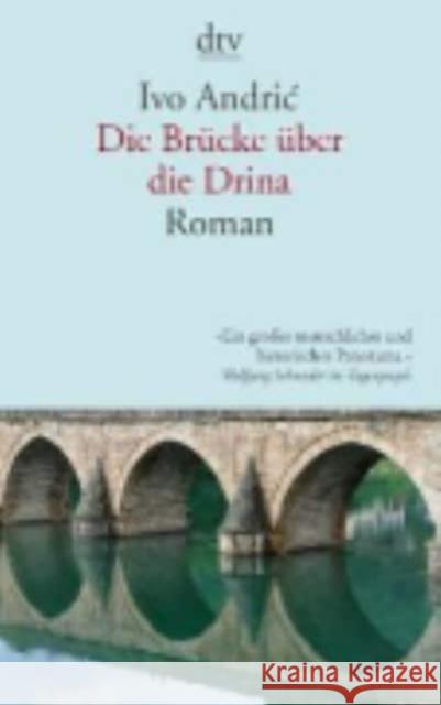 Die Brücke über die Drina : Eine Chronik aus Visegrad Andric, Ivo 9783423142359 DTV - książka