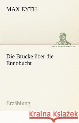 Die Brücke über die Ennobucht Eyth, Max 9783842468306 TREDITION CLASSICS - książka