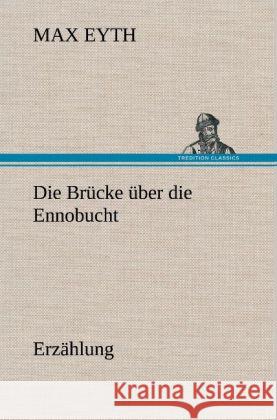 Die Brücke über die Ennobucht Eyth, Max 9783847247920 TREDITION CLASSICS - książka