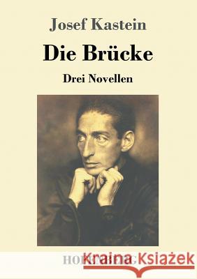 Die Brücke: Drei Novellen Kastein, Josef 9783743726062 Hofenberg - książka