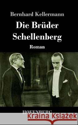 Die Brüder Schellenberg: Roman Kellermann, Bernhard 9783743745803 Hofenberg - książka