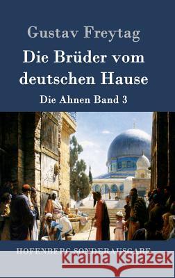 Die Brüder vom deutschen Hause: Die Ahnen Band 3 Freytag, Gustav 9783843091008 Hofenberg - książka