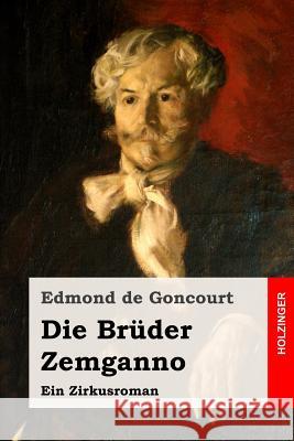 Die Brüder Zemganno: Ein Zirkusroman Von Oppeln-Bronikowski, Friedrich 9781978159280 Createspace Independent Publishing Platform - książka