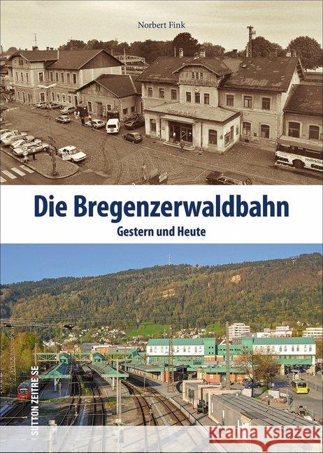 Die Bregenzerwaldbahn : Gestern und Heute Fink, Norbert 9783963031489 Sutton Verlag GmbH - książka