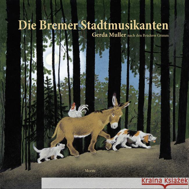 Die Bremer Stadtmusikanten Muller, Gerda; Grimm, Jacob; Grimm, Wilhelm 9783895653209 Moritz - książka