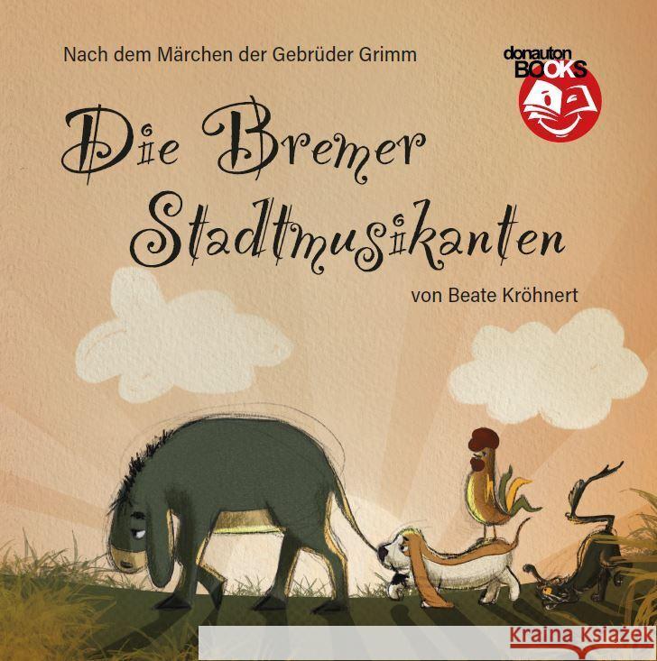 Die Bremer Stadtmusikanten Kröhnert, Beate 9783910576551 Donauton - książka