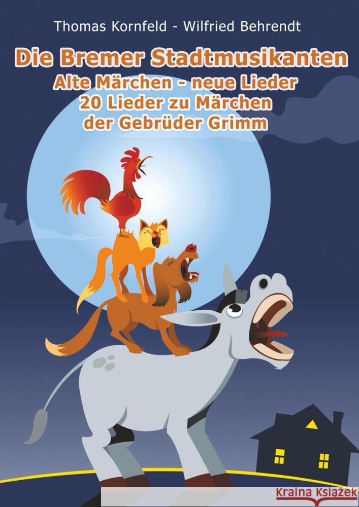 Die Bremer Stadtmusikanten - alte Märchen, neue Lieder Kornfeld, Thomas, Behrendt, Wilfried 9783957226488 Verlag Stephen Janetzko - książka