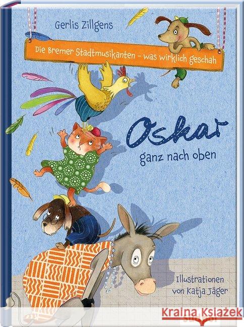 Die Bremer Stadtmusikanten - was wirklich geschah: Oskar ganz nach oben Zillgens, Gerlis 9783943086539 Südpol Verlag - książka