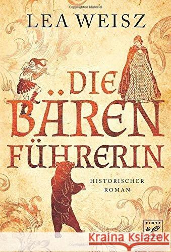 Die Bärenführerin : Historischer Roman Weisz, Lea 9781503900714 Tinte & Feder - książka