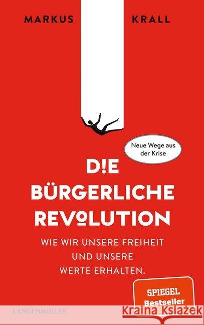 Die Bürgerliche Revolution : Wie wir unsere Freiheit und unseren Wohlstand erhalten Krall, Markus 9783784435503 Langen/Müller - książka