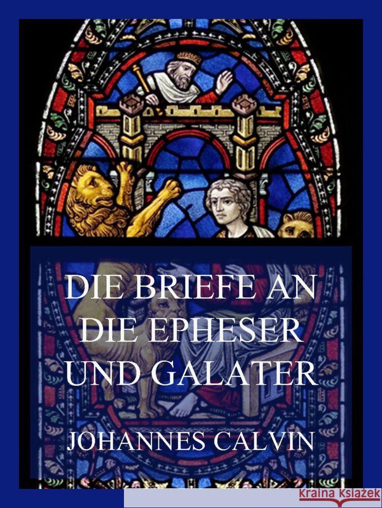 Die Briefe an die Epheser und Galater Calvin, Johannes 9783849665609 Jazzybee Verlag - książka