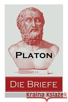 Die Briefe: Autobiographische Schriften - Eine Sammlung von dreizehn Briefen Platon, Wilhelm Wiegand 9788026863984 e-artnow - książka