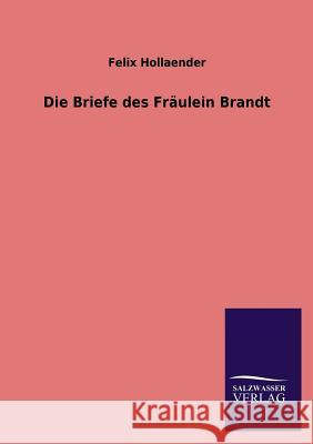 Die Briefe Des Fraulein Brandt Felix Hollaender 9783846043943 Salzwasser-Verlag Gmbh - książka