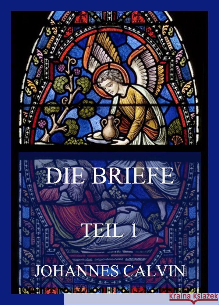 Die Briefe, Teil 1 Calvin, Johannes 9783849665357 Jazzybee Verlag - książka