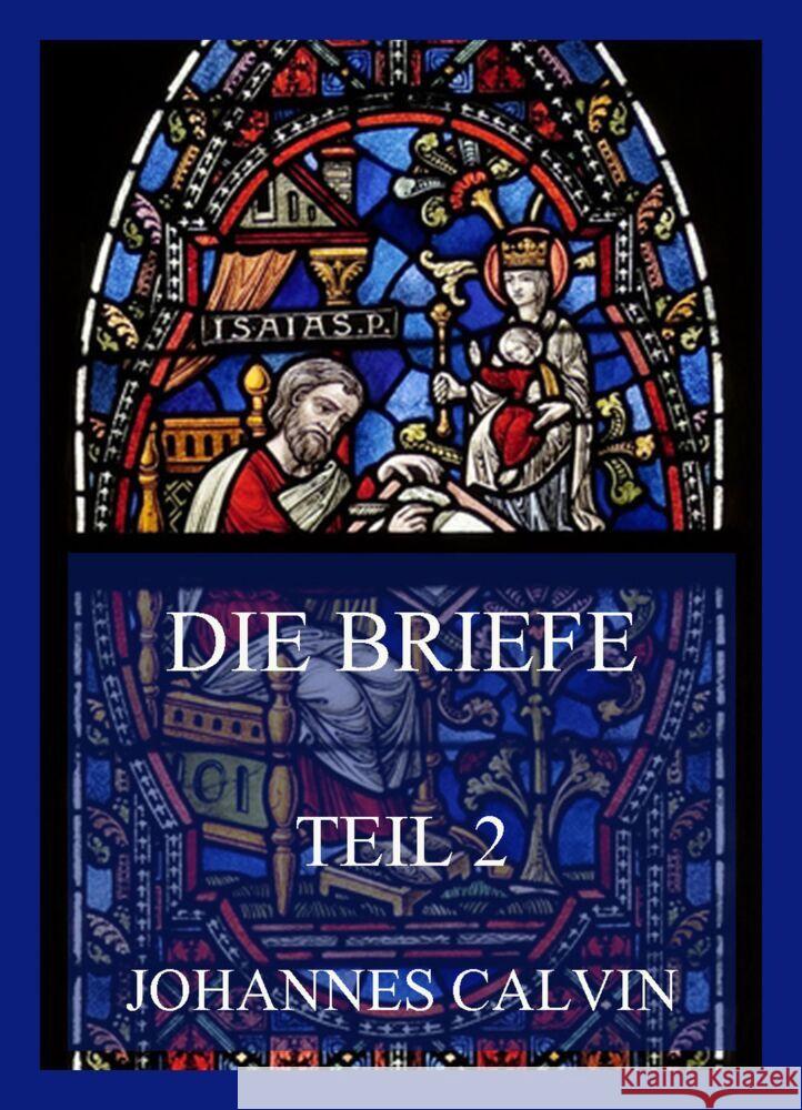 Die Briefe, Teil 2 Calvin, Johannes 9783849665364 Jazzybee Verlag - książka
