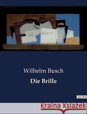 Die Brille Wilhelm Busch   9791041908554 Culturea - książka