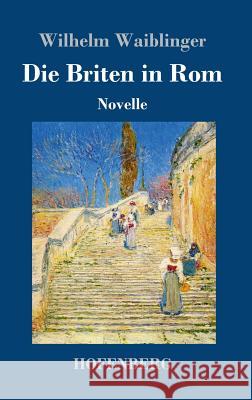 Die Briten in Rom: Novelle Wilhelm Waiblinger 9783743719439 Hofenberg - książka