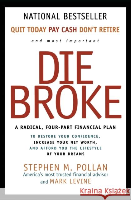 Die Broke: A Radical Four-Part Financial Plan Stephen M. Pollan Mark Levine Stephen M. Pollan 9780887309427 HarperBusiness - książka