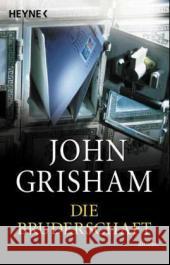 Die Bruderschaft : Roman. Aus d. Amerikan. v. Dirk van Gunsteren Grisham, John   9783453210691 Heyne - książka