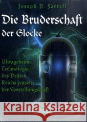 Die Bruderschaft der Glocke : Ultrageheime Technologie des Dritten Reichs jenseits der Vorstellungskraft Farrell, Joseph P.   9783928963275 Mosquito - książka
